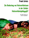 Buchcover Die Bedeutung von Naturerlebnissen in der Schule: Naturerlebnispädagogik?