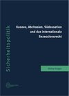 Buchcover Kosovo, Abchasien, Südossetien und das internationale Sezessionsrecht