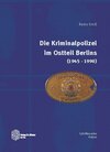 Buchcover Die Kriminalpolizei im Ostteil Berlins (1945-1990)