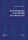 Buchcover Die Kriminalpolizei in der SBZ/DDR von 1945 bis 1952