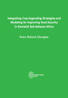 Buchcover Integrating Crop Upgrading Strategies and Modeling for Improving Food Security in Semiarid Sub-Saharan Africa