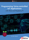 Buchcover Programming Voice-controlled IoT Applications with Alexa and Raspberry Pi