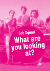 Buchcover Gob Squad – What are you looking at?