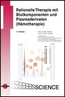 Buchcover Rationelle Therapie mit Blutkomponenten und Plasmaderivaten (Hämotherapie)