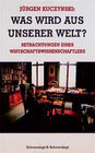 Buchcover Jürgen Kuczynski 1904-1997 - Die Buchedition / Was wird aus unserer Welt? Betrachtungen eines Wirtschaftswissenschaftler