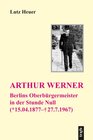 Buchcover Arthur Werner. Berlins Oberbürgermeister in der Stunde Null