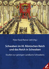 Buchcover Schwaben im Hl. Römischen Reich und das Reich in Schwaben. Studien zur geistigen Landkarte Schwabens