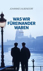 Buchcover Was wir füreinander waren