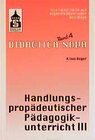 Buchcover Handlungspropädeutischer Pädagogikunterricht. Eine Fachdidaktik auf... / Handlungspropädeutischer Pädagogikunterricht. E