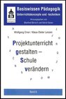 Buchcover Basiswissen Pädagogik. Unterrichtskonzepte und -techniken / Projektunterricht gestalten - Schule verändern