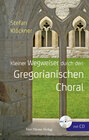 Buchcover Kleiner Wegweiser durch den Gregorianischen Choral