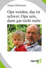 Buchcover Opa werden, das ist schwer, Opa sein, dann gar nicht mehr