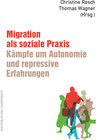 Buchcover Migration als soziale Praxis: Kämpfe um Autonomie und repressive Erfahrungen