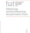 Buchcover Politisierung und Ent-Politisierung als performative Praxis
