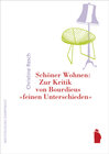 Buchcover Schöner Wohnen: Zur Kritik von Bourdieus "feinen Unterschieden"