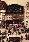 Buchcover Torgau und Umgebung im frühen 20. Jahrhundert
