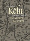 Buchcover Köln und sein Umland in alten Karten