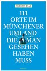 Buchcover 111 Orte im Münchener Umland, die man gesehen haben muss