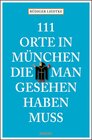 Buchcover 111 Orte in München, die man gesehen haben muß