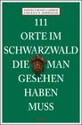 111 Orte im Schwarzwald die man gesehen haben muss width=