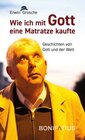 Buchcover Wie ich mit Gott eine Matratze kaufte