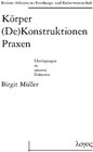 Buchcover Körper (De)Konstruktionen Praxen - Überlegungen zu neueren Diskursen