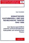 Buchcover Sowjetisches Kulturmodell und das tschechische Theater 1945-1969.... / Sowjetisches Kulturmodell und das tschechische Th