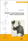 Buchcover Shanghai’s Forgotten Apostle of Charity Joseph Lu Bohong (1875-1937)