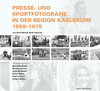 Buchcover Presse- und Sportfotografie in der Region Karlsruhe 1969–1979