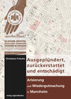 Buchcover Ausgeplündert, zurückerstattet und entschädigt – Arisierung und Wiedergutmachung in Mannheim