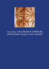 Buchcover Figurierte Gewölbe zwischen Saale und Neisse