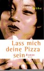 Buchcover Lass mich deine Pizza sein