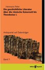 Buchcover Die geschichtliche Literatur über die römische Kaiserzeit bis Theodosius I.