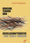 Buchcover Konsum, Terror und Gesellschaftskritik - Eine tour d´horizon