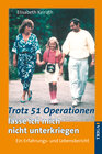 Buchcover Trotz 51 Operationen lasse ich mich nicht unterkriegen