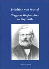 Buchcover Friedrich von Feustel - Wagners Wegbereiter in Bayreuth