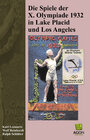 Buchcover Die Spiele der X. Olympiade 1932 in Lake Plaicd und Los Angeles