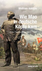 Buchcover Wie Mao in deutsche Köpfe kam