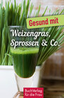Buchcover Gesund mit Weizengras, Sprossen & Co.