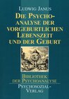 Buchcover Die Psychoanalyse der vorgeburtlichen Lebenszeit und der Geburt