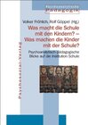 Buchcover Was macht die Schule mit den Kindern? – Was machen die Kinder mit der Schule?