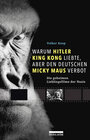 Buchcover Warum Hitler King Kong liebte, aber den Deutschen Mickey Maus verbot