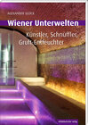 Buchcover Wiener Unterwelten. Gänge, Grüfte, Geheimnisse