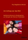 Buchcover Am Anfang war das Bild. Medienerziehung im Kindergarten am Beispiel der Aktiven Fotoarbeit