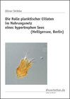 Buchcover Die Rolle planktischer Ciliaten im Nahrungsnetz eines hypertrophen Sees (Heiligensee, Berlin)