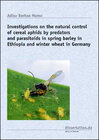 Buchcover Investigations on the natural control of cereal aphids by predators and parasitoids in spring barley in Ethiopia and win