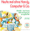 Buchcover Heute mal ohne Handy, Computer & Co.