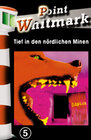 Buchcover Point Whitmark / Tief in den nördlichen Minen