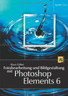 Buchcover Fotobearbeitung und Bildgestaltung mit Photoshop Elements 6