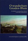 Buchcover O wunderbare Gnaden-Blum. Die Wallfahrt zum Gegeißelten Heiland auf der Wies und ihre Kirche